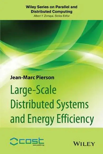 Large-Scale Distributed Systems and Energy Efficiency: A Holistic View by Jean-Marc Pierson