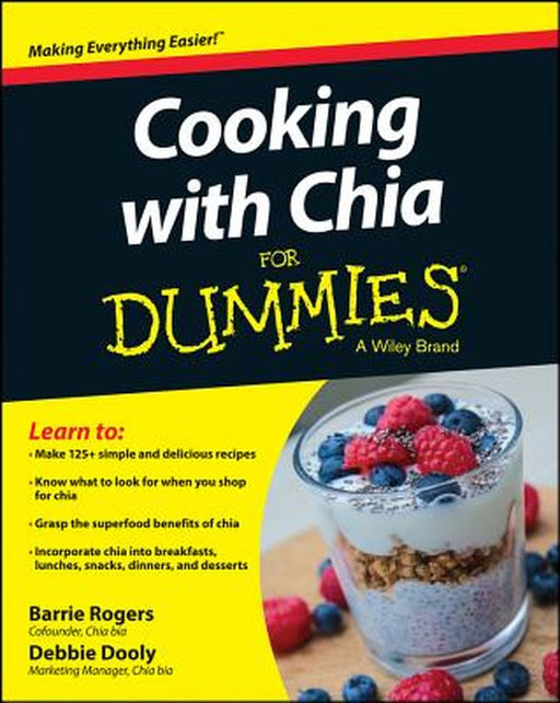 Cooking with Chia for Dummies by Barrie Rogers