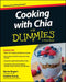 Cooking with Chia for Dummies by Barrie Rogers