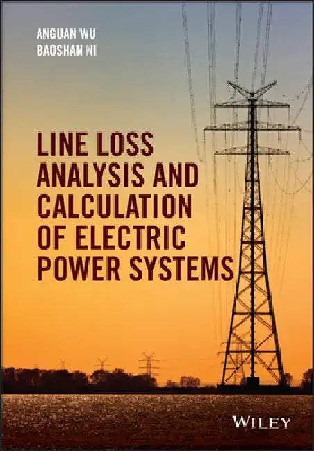 Line Loss Analysis and Calculation of Electric Power Systems by Anguan Wu