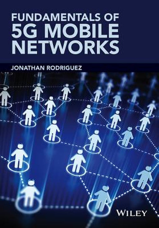 Fundamentals Of 5G Mobile Networks by Jonathan Rodriguez