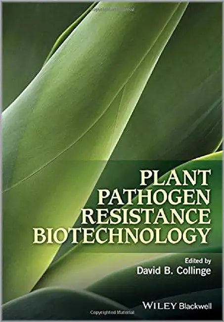 Plant Pathogen Resistance Biotechnology by David B. Collinge