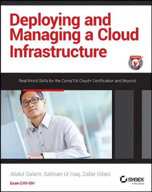 Deploying and Managing a Cloud Infrastructure: Real-World Skills for the Comptia Cloud+ Certification and Beyond: Exam Cv0-001 by Abdul Salam