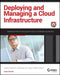 Deploying and Managing a Cloud Infrastructure: Real-World Skills for the Comptia Cloud+ Certification and Beyond: Exam Cv0-001 by Abdul Salam