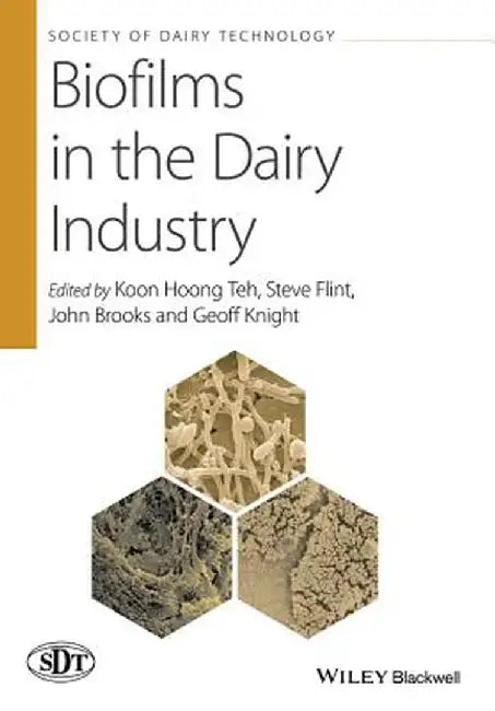 Biofilms in the Dairy Industry by Koon Hoong Teh