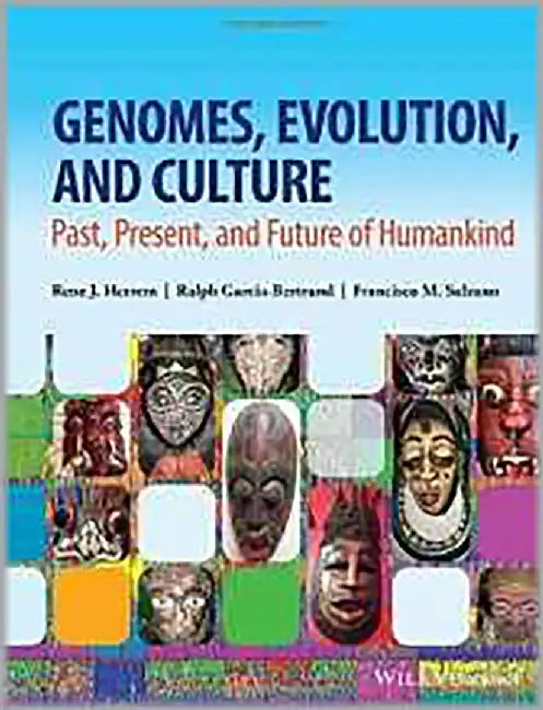 Genomes, Evolution, and Culture: Past, Present, and Future of Humankind by Rene J. Herrera, Ralph Garcia-Bertrand, Francisco M. Salzano