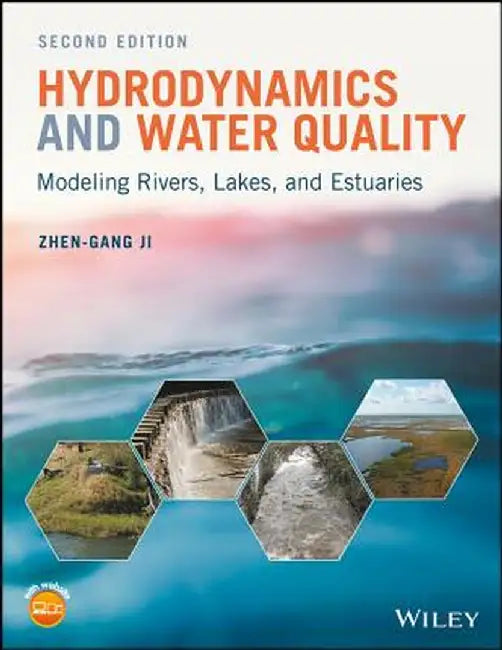 Hydrodynamics and Water Quality: Modeling Rivers, Lakes, and Estuaries by Zhen-Gang Ji