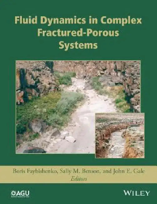 Dynamics of Fluids and Transport in Complex Fractured-Porous Systems by Boris Faybishenko