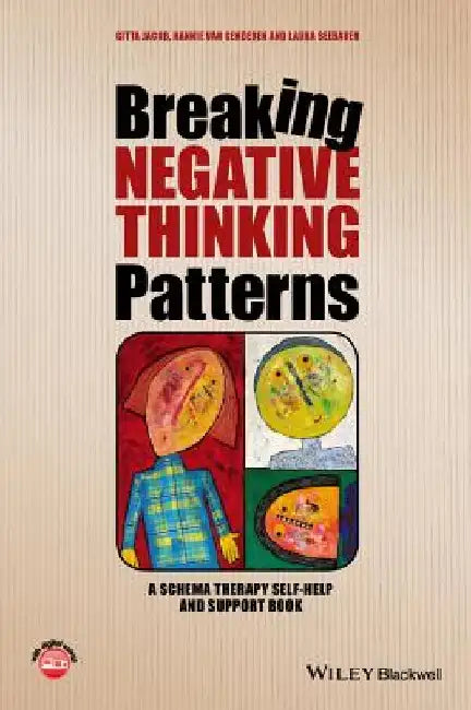 Breaking Negative Thinking Patterns: A Schema Therapy Self-Help and Support Book by Gitta Jacob