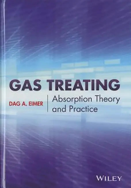 Gas Treating: Absorption Theory and Practice by Dag Eimer