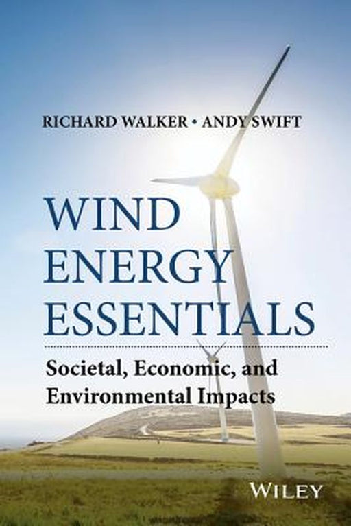 Wind Energy Essentials: Societal, Economic, and Environmental Impacts by Richard P. Walker