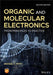 Organic and Molecular Electronics: From Principles to Practice by Michael C. Petty