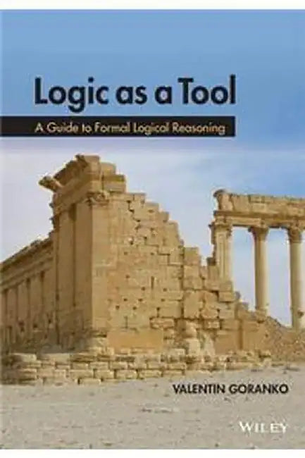 Logic as a Tool: A Guide to Formal Logical Reasoning by Valentin Goranko