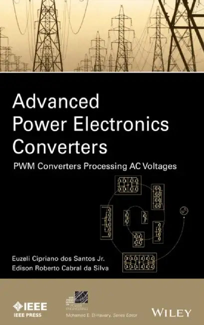 Advanced Power Electronics Converters: Pwm Converters Processing AC Voltages by Euzeli Dos Santos