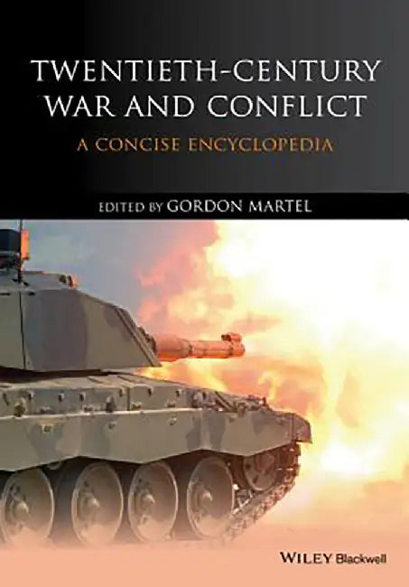 Twentieth-Century War And Conflict: A Concise Encyclopedia by Gordon Martel