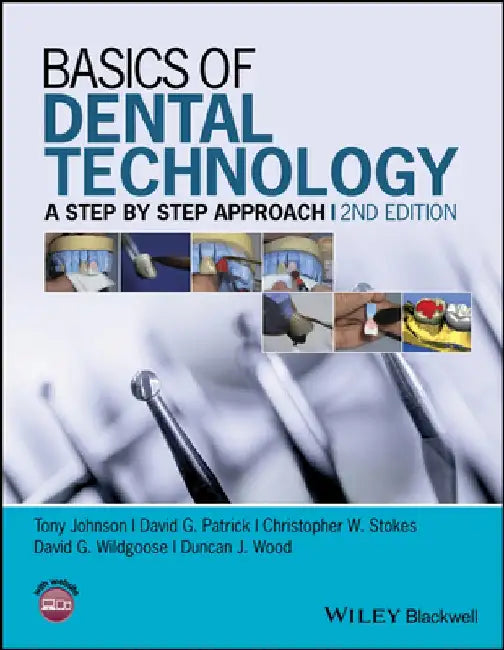 Basics of Dental Technology: A Step by Step Approach by Tony Johnson