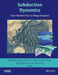Subduction Dynamics: From Mantle Flow to Mega Disasters by Gabriele Morra