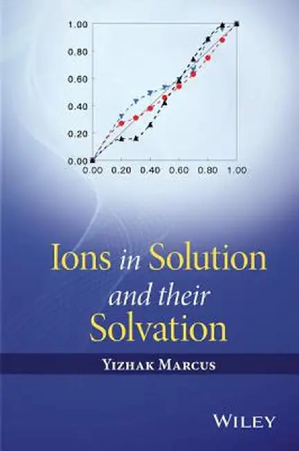 Ions in Solution and Their Solvation by Yizhak Marcus