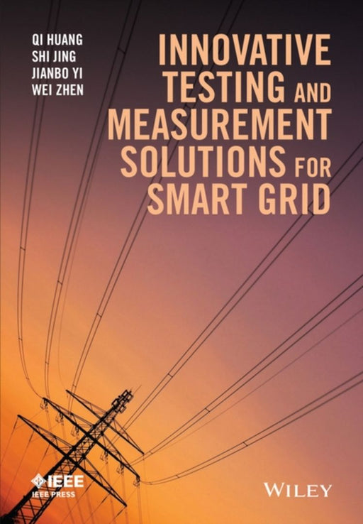 Innovative Testing And Measurement Solutions For Smart Grid by Huang