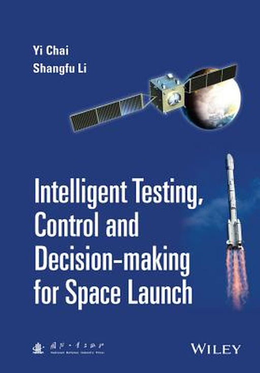 Intelligent Testing, Control And Decision-Making For Space Launch by Yi Chai, Shangfu Li
