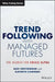 Trend Following with Managed Futures: The Search for Crisis Alpha by Alex Greyserman
