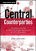 Central Counterparties: Mandatory Central Clearing and Bilateral Margin Requirements for OTC Derivatives by Jon Gregory