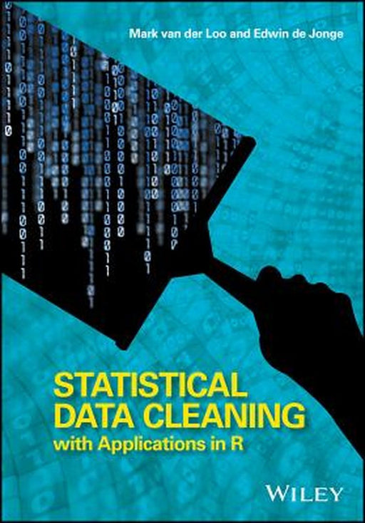 Statistical Data Cleaning with Applications in R by LooMark van der
