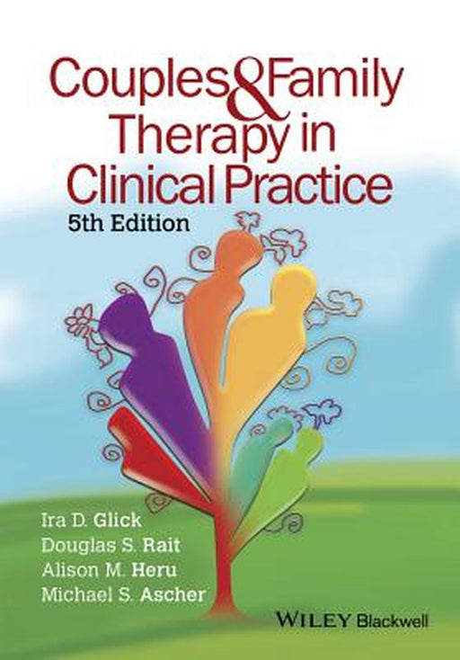 Couples And Family Therapy In Clinical Practice by Ira D. Glick, Douglas S. Rait, Alison M. Heru