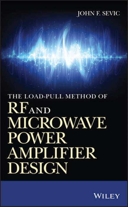 The Loadpull Method of RF and Microwave Power Amplifier Design by John Sevic