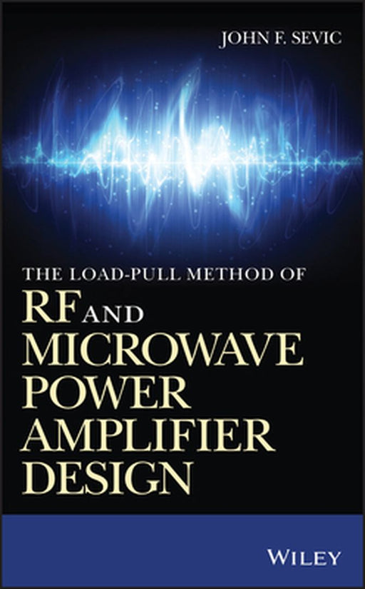 The Loadpull Method of RF and Microwave Power Amplifier Design by John Sevic