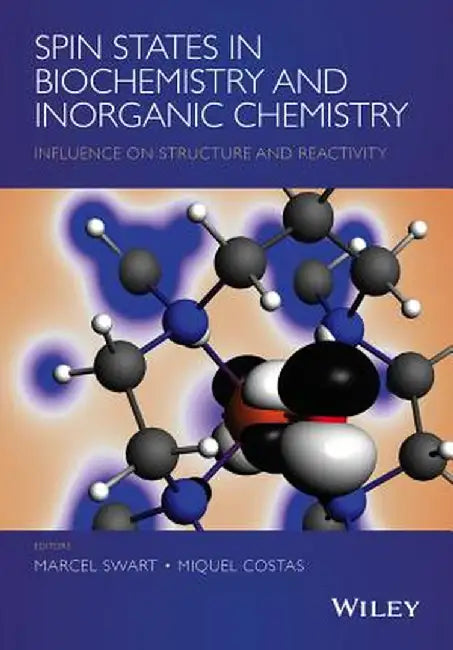 Spin States in Biochemistry and Inorganic Chemistry: Influence on Structure and Reactivity by Marcel Swart