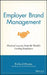 Employer Brand Management: Practical Lessons from the World's Leading Employers by Richard Mosley