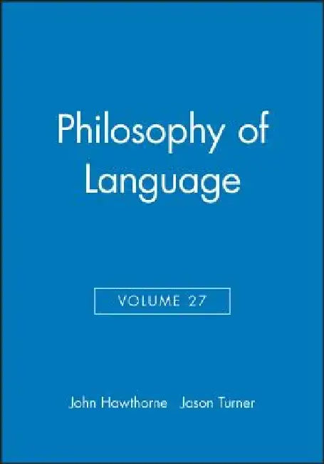 Philosophy of Language, Volume 27 by John Hawthorne