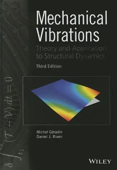 Mechanical Vibrations: Theory and Application to Structural Dynamics by Michel Geradin