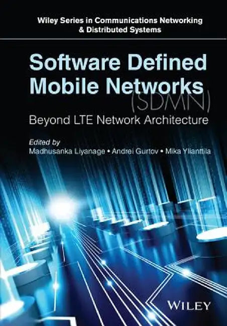 Software Defined Mobile Networks (Sdmn): Beyond Lte Network Architecture by Madhusanka Liyanage