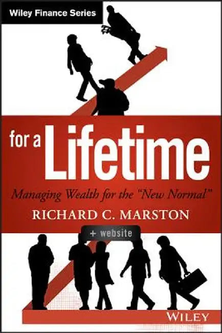 Investing for a Lifetime: Managing Wealth for the "New Normal" by Richard C. Marston