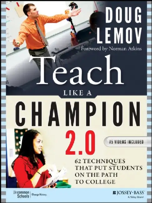 Teach Like a Champion 2.0: 62 Techniques that Put Students on the Path to College
