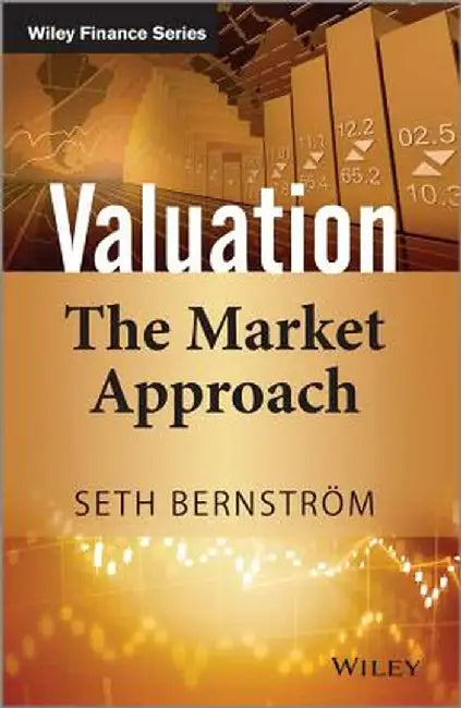 Valuation: The Market Approach by Seth Bernstrom