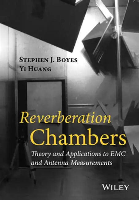 Reverberation Chambers: Theory and Applications to EMC and Antenna Measurements by Stephen J. Boyes
