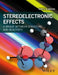 Stereoelectronic Effects: A Bridge Between Structure and Reactivity by Igor V. Alabugin