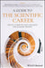 A Guide to the Scientific Career: Virtues Communication Research and Academic Writing by Mohammadali M. Shoja R.