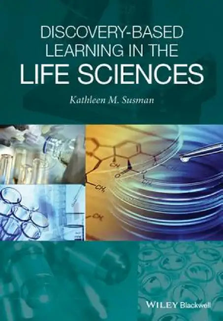 Discovery-Based Learning in the Life Sciences by Kathleen M. Susman