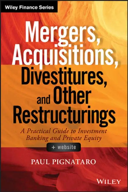Mergers, Acquisitions, Divestitures, and Other Restructurings, + Website by Paul Pignataro
