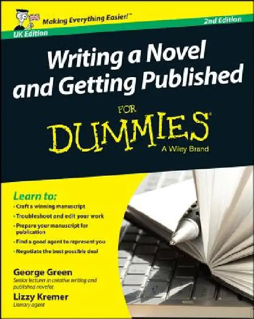 Writing a Novel and Getting Published for Dummies UK by George Green