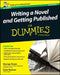 Writing a Novel and Getting Published for Dummies UK by George Green