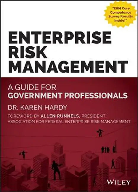 Enterprise Risk Management: A Guide for Government Professionals by Karen Hardy