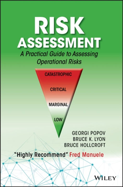 Risk Assessment: A Practical Guide to Assessing Operational Risks by Georgi Popov, Bruce K. Lyon, Bruce Hollcroft