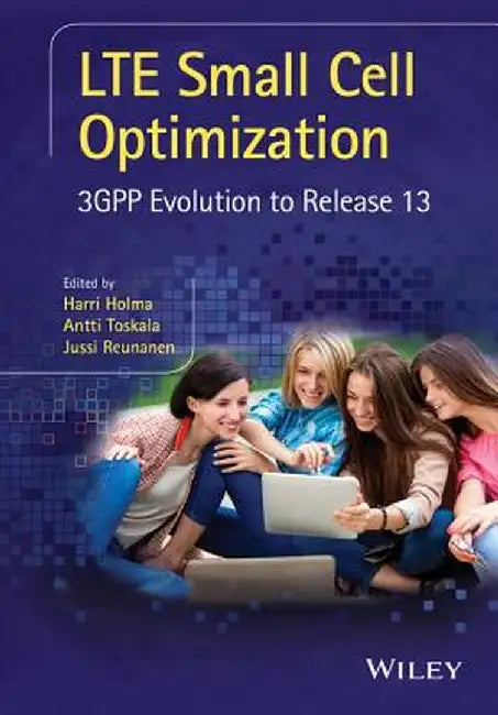 Lte Small Cell Optimization: 3gpp Evolution to Release 13 by Harri Holma