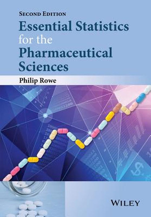 Essential Statistics For The Pharmaceutical Sciences by Philip Rowe