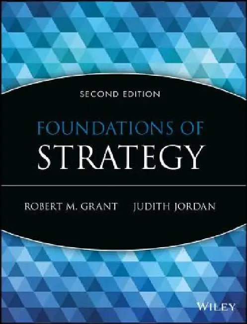 Foundations of Strategy by Robert M. Grant